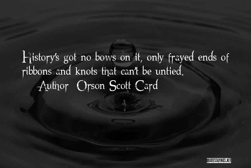 Bows And Ribbons Quotes By Orson Scott Card