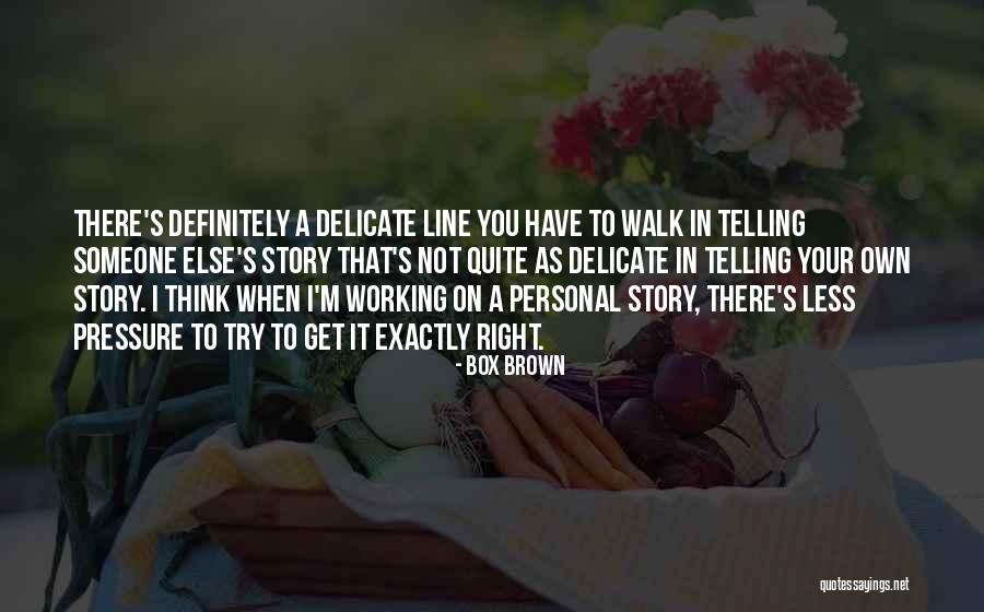 Box Brown Quotes 1328531 Box Brown Quotes 1328531