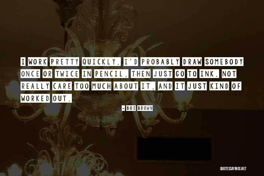Box Brown Quotes 84787 Box Brown Quotes 84787