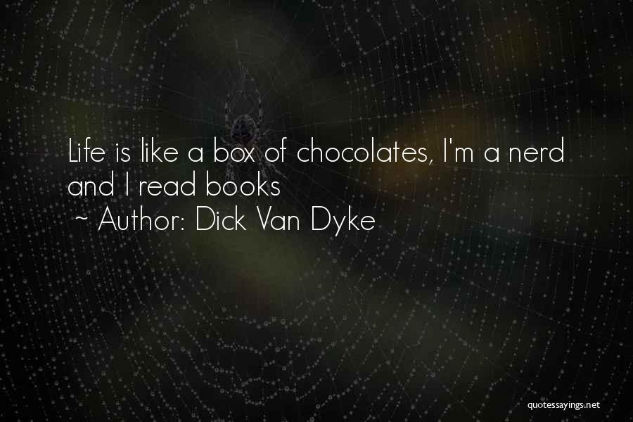 Box Of Chocolates Quotes By Dick Van Dyke