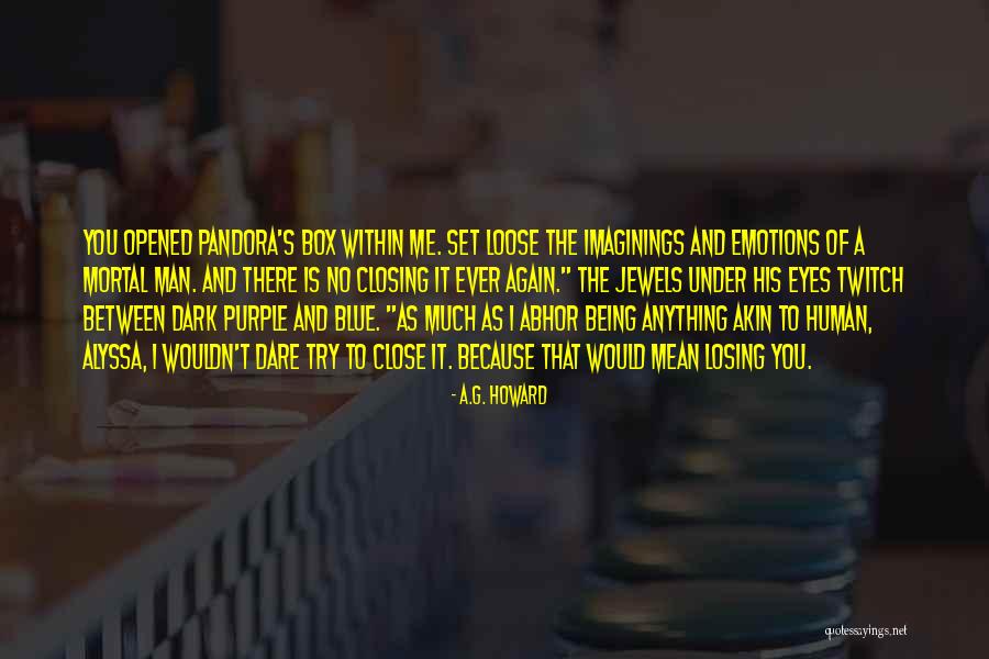 Box Of Pandora Quotes By A.G. Howard Box Of Pandora Quotes By A.G. Howard