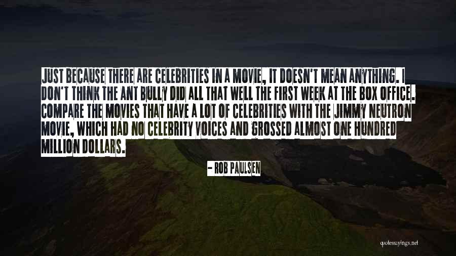 Box Office Movie Quotes By Rob Paulsen Box Office Movie Quotes By Rob Paulsen
