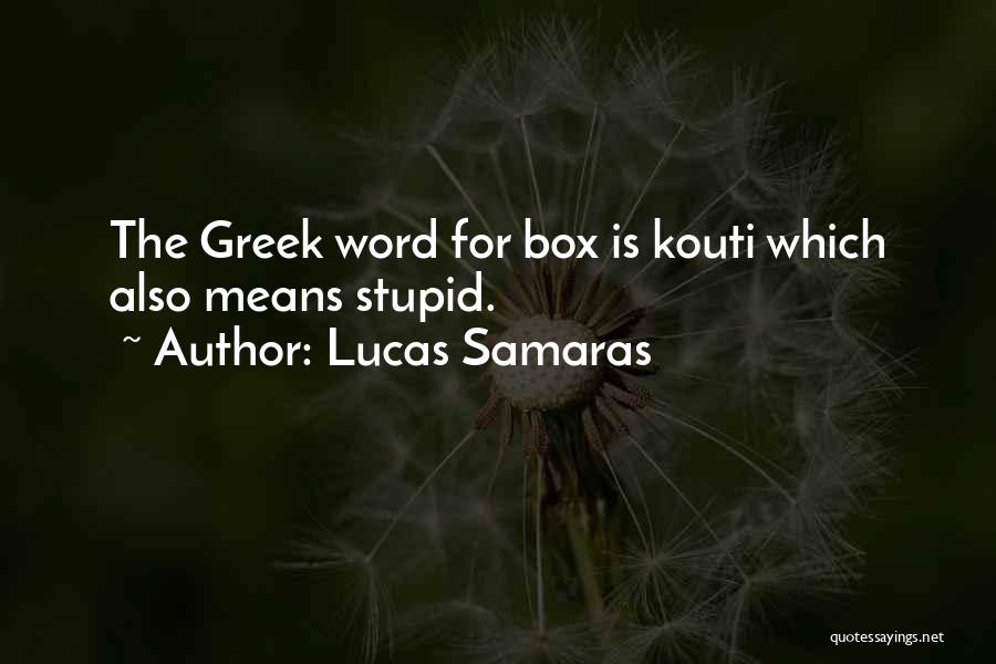 Box Quotes By Lucas Samaras