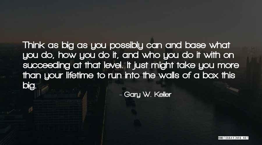Box Wall Quotes By Gary W. Keller Box Wall Quotes By Gary W. Keller