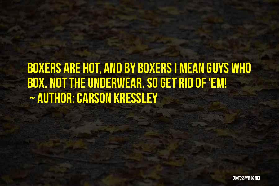 Boxers Underwear Quotes By Carson Kressley
