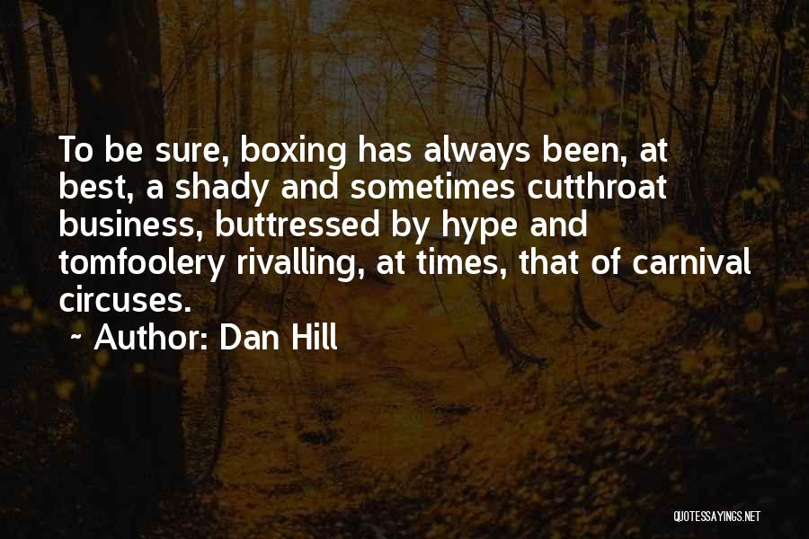 Boxing Best Quotes By Dan Hill
