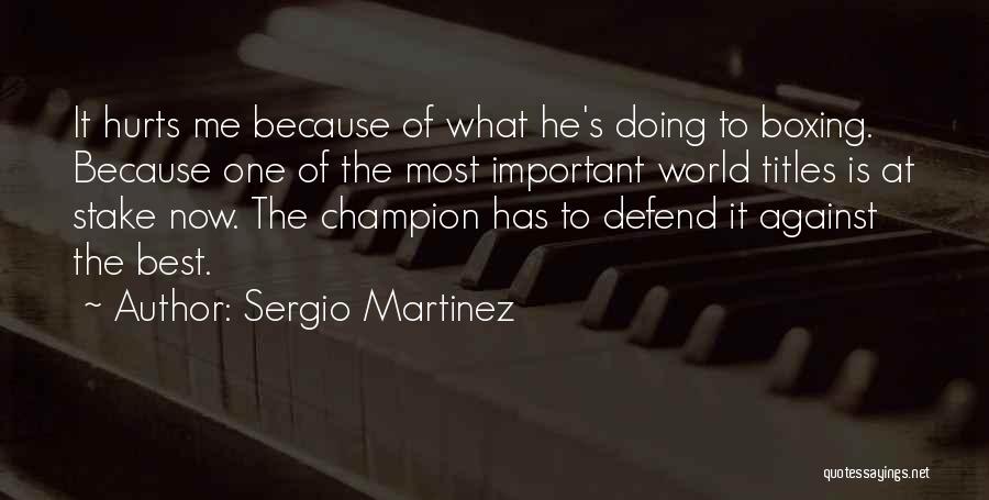Boxing Best Quotes By Sergio Martinez