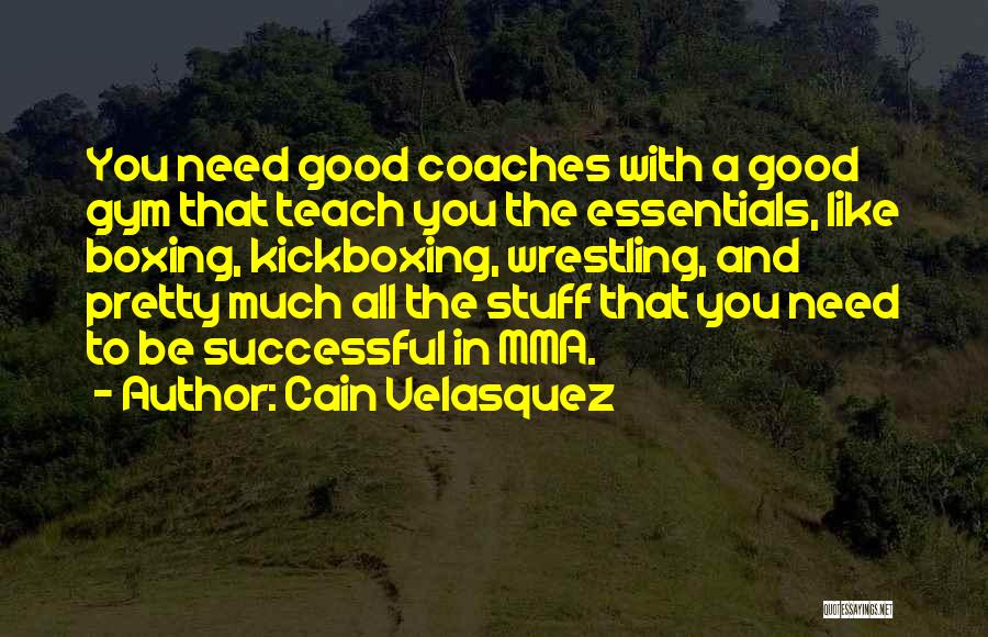 Boxing Coaches Quotes By Cain Velasquez