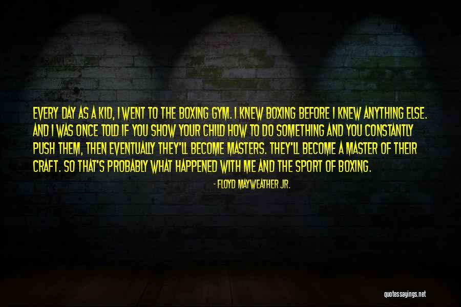Boxing Day Quotes By Floyd Mayweather Jr. Boxing Day Quotes By Floyd Mayweather Jr.