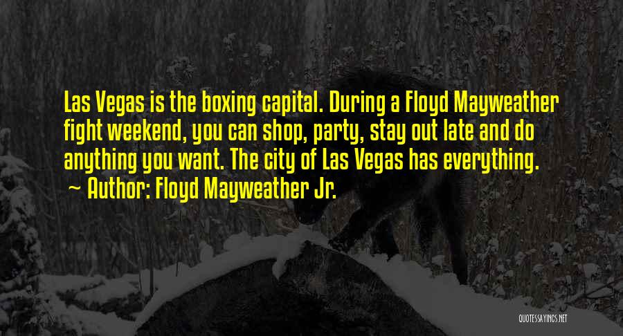Boxing Fighting Quotes By Floyd Mayweather Jr.