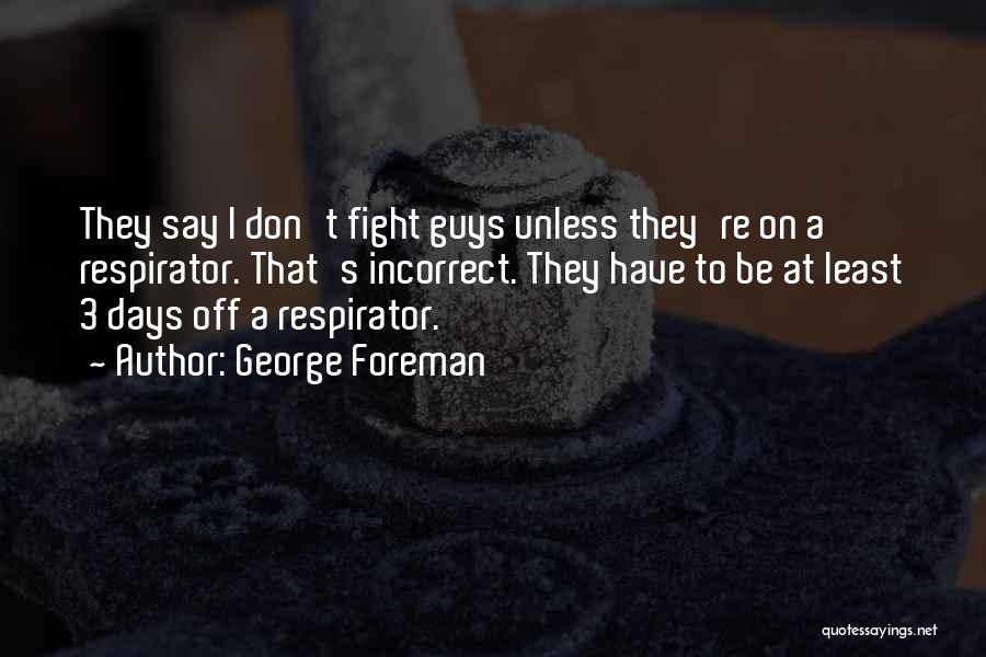 Boxing Fighting Quotes By George Foreman