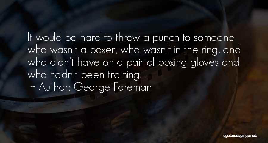 Boxing Gloves Quotes By George Foreman