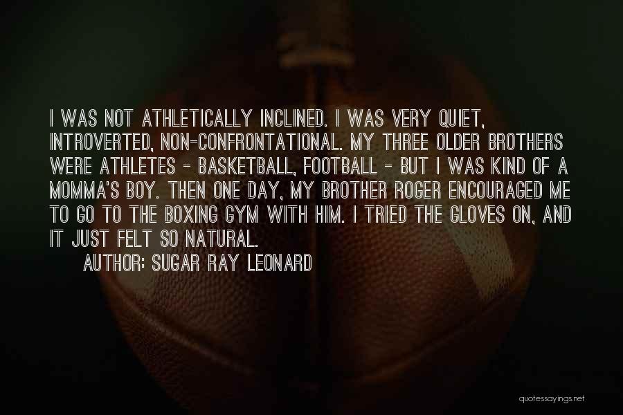 Boxing Gloves Quotes By Sugar Ray Leonard