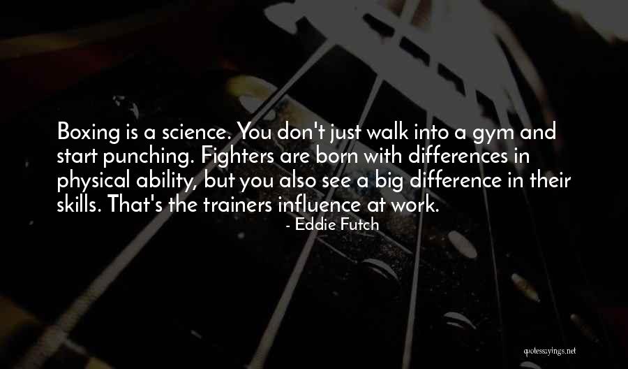 Boxing Gym Quotes By Eddie Futch Boxing Gym Quotes By Eddie Futch