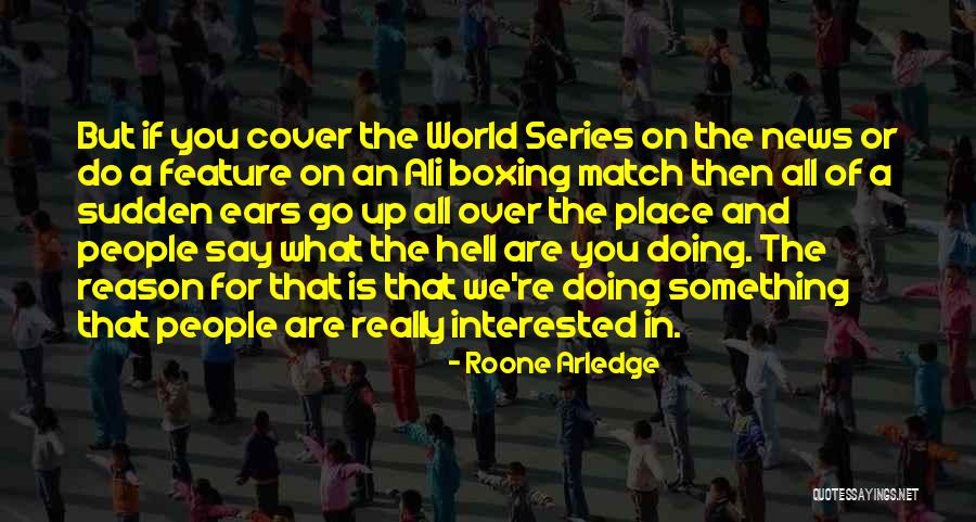 Boxing News Quotes By Roone Arledge Boxing News Quotes By Roone Arledge