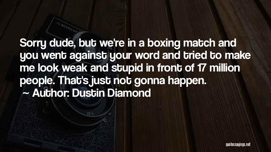 Boxing Quotes By Dustin Diamond