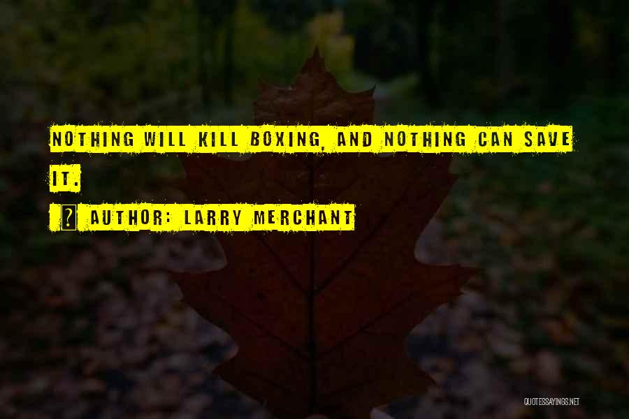 Boxing Quotes By Larry Merchant
