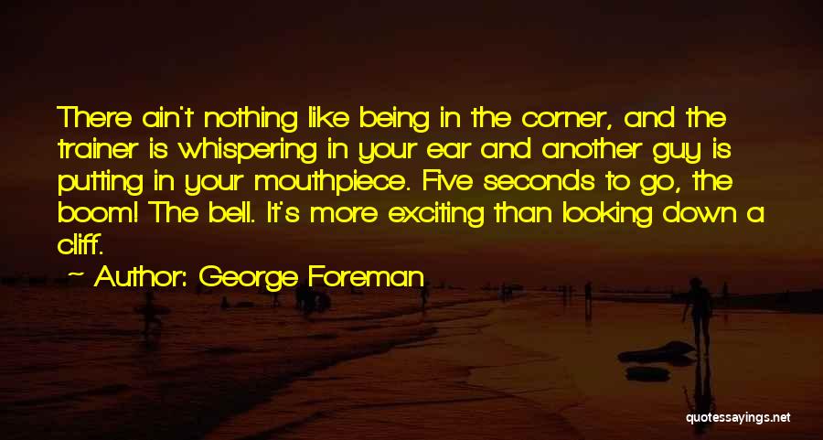 Boxing Trainer Quotes By George Foreman