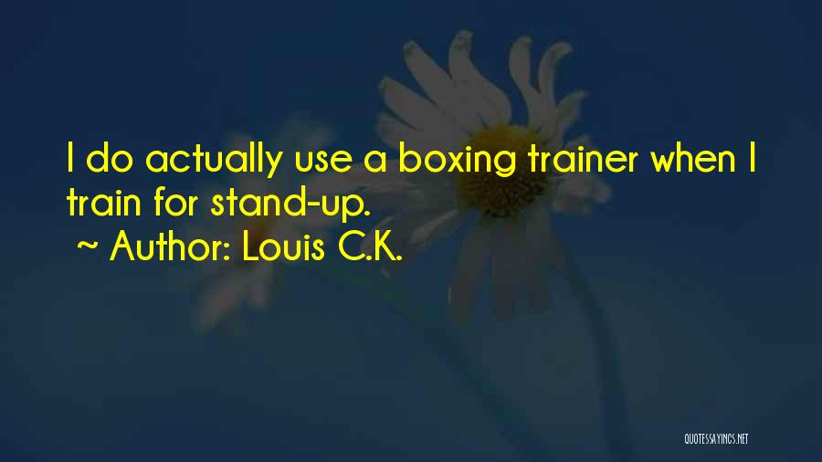 Boxing Trainer Quotes By Louis C.K.