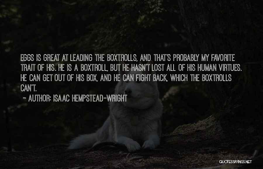 Boxtrolls Eggs Quotes By Isaac Hempstead-Wright