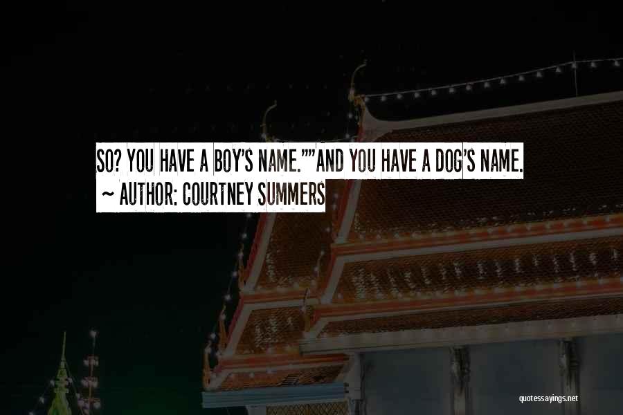 Boy And Dog Quotes By Courtney Summers