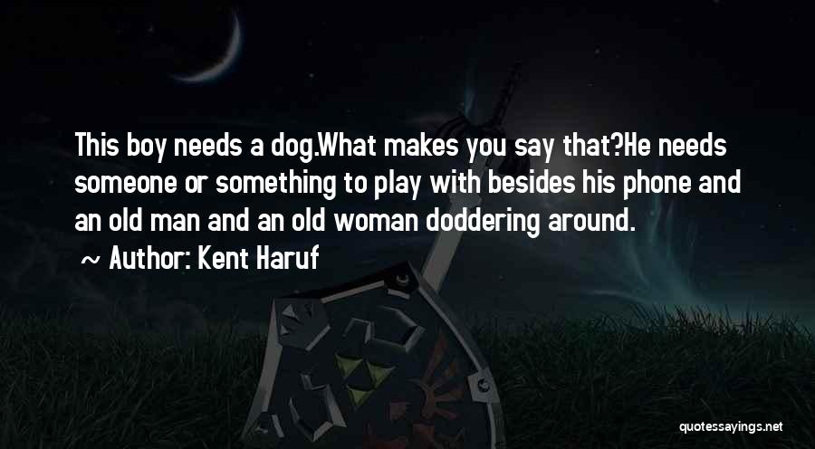 Boy And Dog Quotes By Kent Haruf