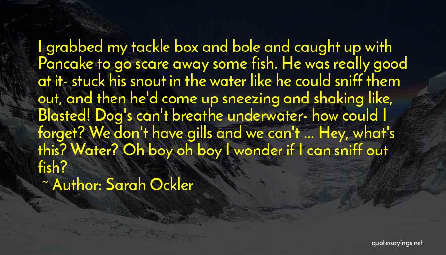 Boy And Dog Quotes By Sarah Ockler