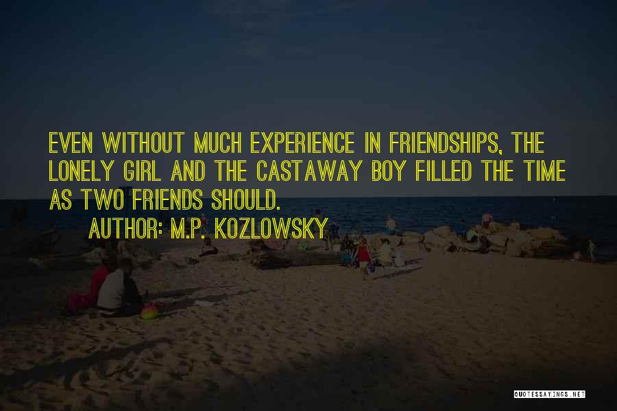 Boy And Girl Friends Quotes By M.P. Kozlowsky