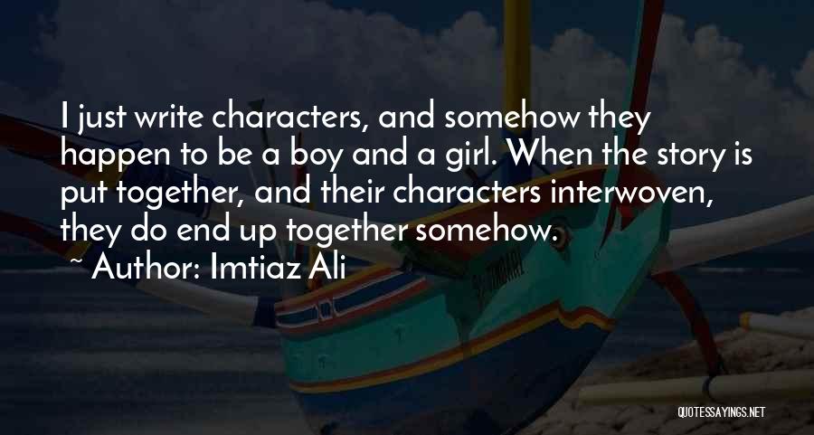 Boy And Girl Story Quotes By Imtiaz Ali