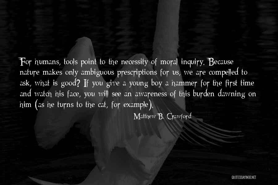 Boy And Nature Quotes By Matthew B. Crawford Boy And Nature Quotes By Matthew B. Crawford