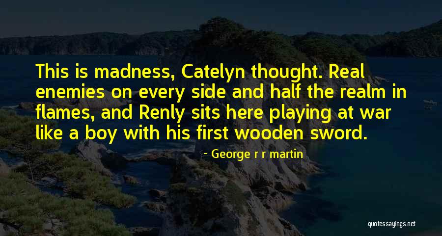 Boy At War Quotes By George R R Martin