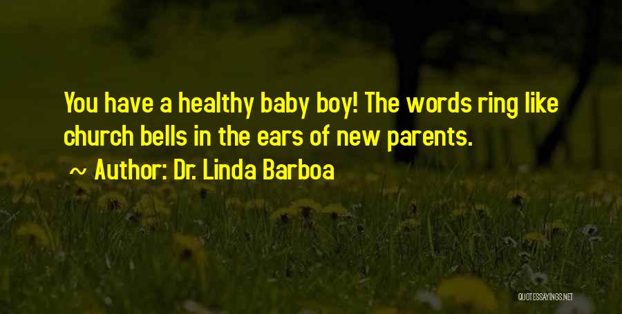 Boy Baby Quotes By Dr. Linda Barboa