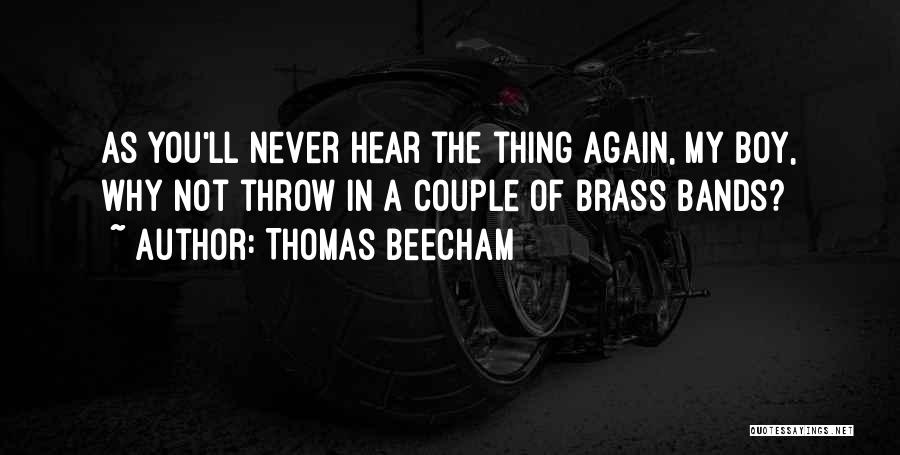 Boy Bands Quotes By Thomas Beecham