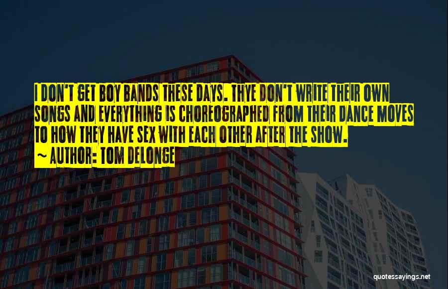 Boy Bands Quotes By Tom DeLonge