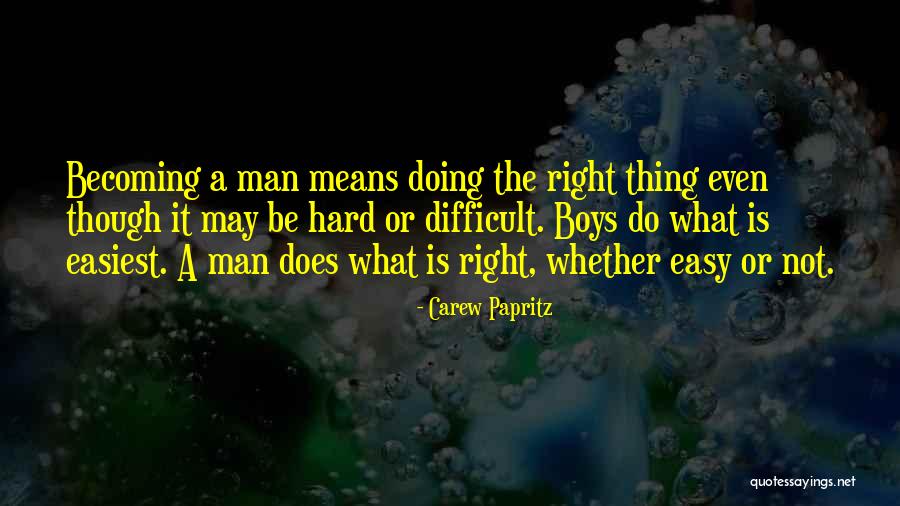 Boy Becoming A Man Quotes By Carew Papritz Boy Becoming A Man Quotes By Carew Papritz