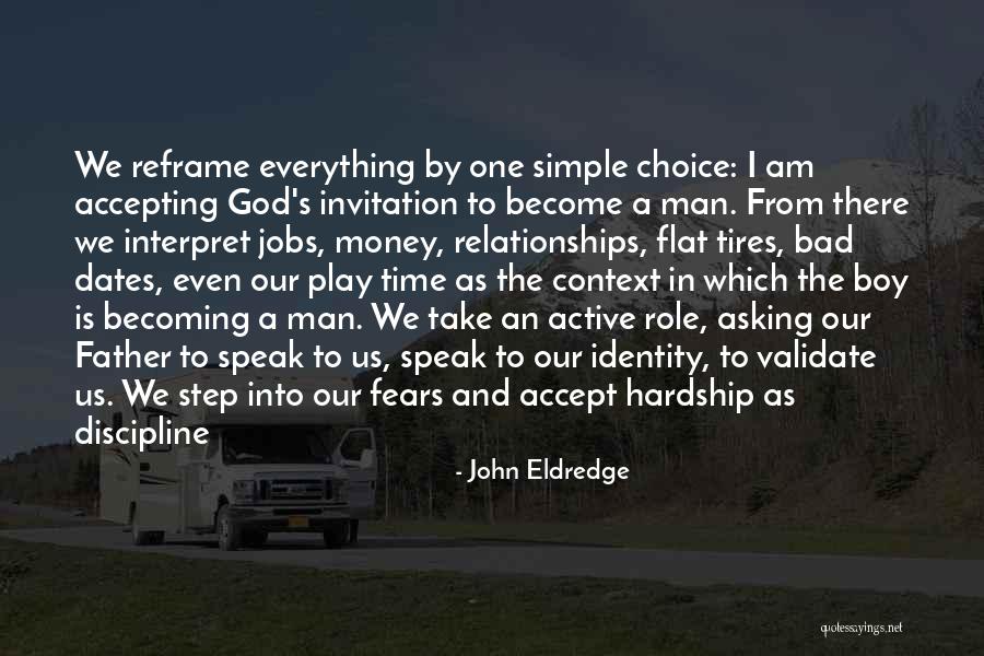 Boy Becoming A Man Quotes By John Eldredge Boy Becoming A Man Quotes By John Eldredge