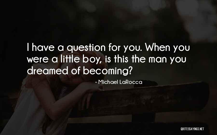 Boy Becoming A Man Quotes By Michael LaRocca