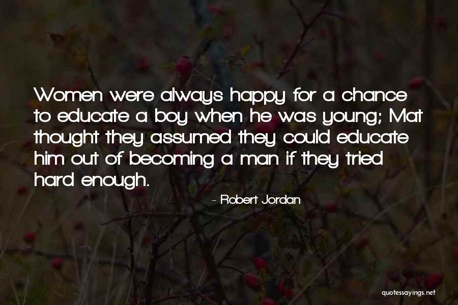 Boy Becoming A Man Quotes By Robert Jordan Boy Becoming A Man Quotes By Robert Jordan