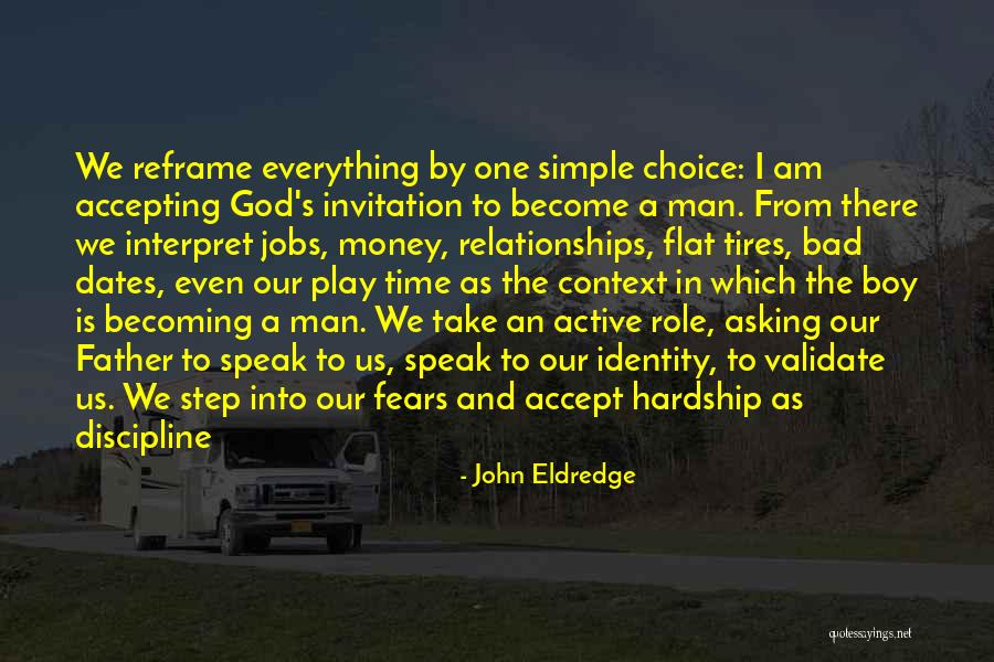 Boy Becoming Man Quotes By John Eldredge Boy Becoming Man Quotes By John Eldredge
