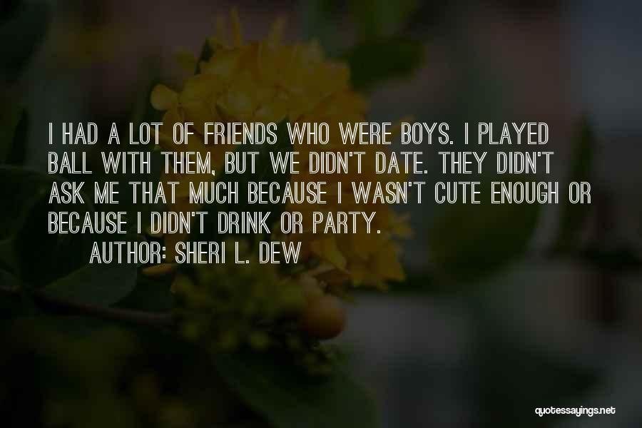Boy Best Friends Quotes By Sheri L. Dew