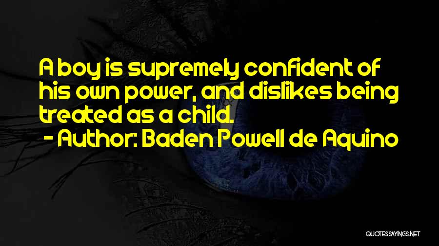 Boy Child Quotes By Baden Powell De Aquino