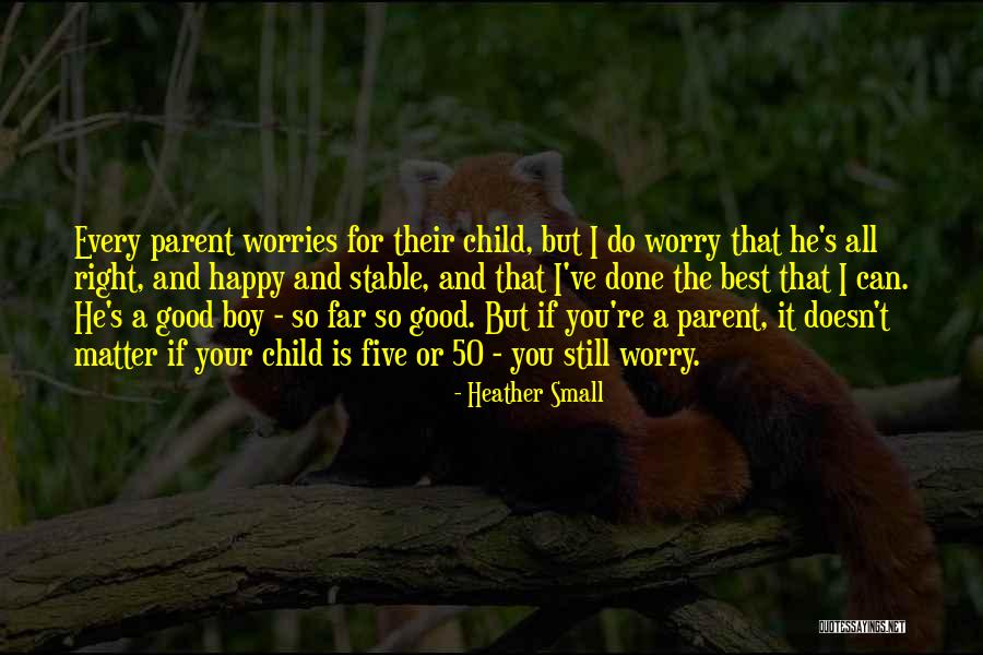 Boy Children Quotes By Heather Small Boy Children Quotes By Heather Small