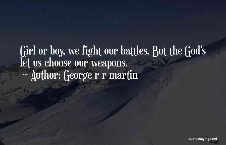 Boy Girl Fight Quotes By George R R Martin