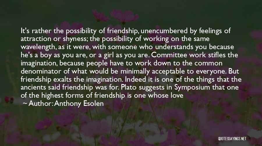 Boy Girl Friendship Love Quotes By Anthony Esolen Boy Girl Friendship Love Quotes By Anthony Esolen