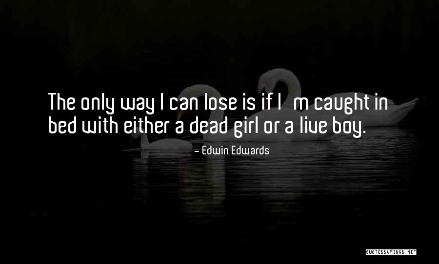 Boy Girl Quotes By Edwin Edwards Boy Girl Quotes By Edwin Edwards