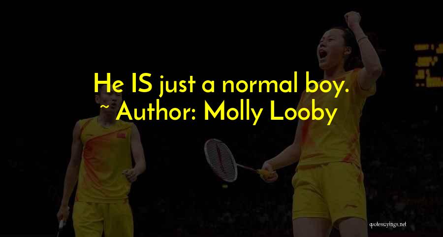 Boy Is Boy Quotes By Molly Looby