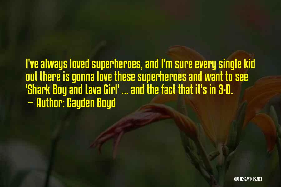 Boy Love Quotes By Cayden Boyd