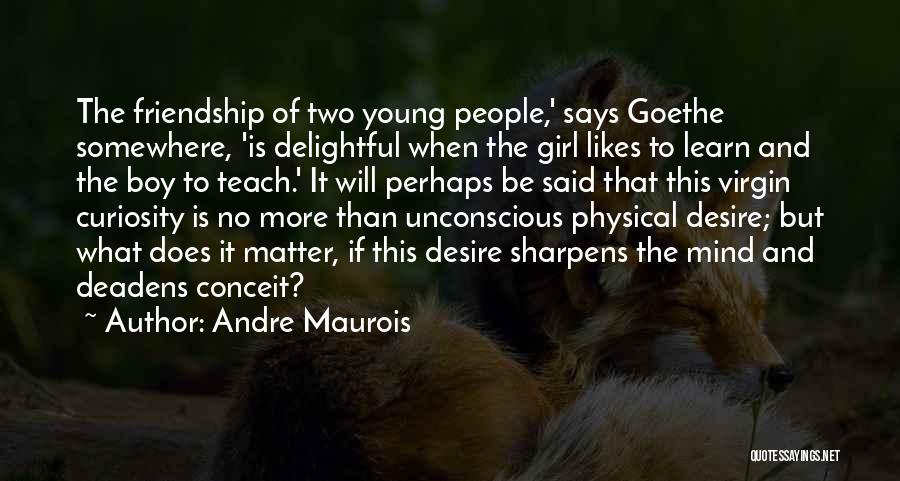 Boy N Girl Friendship Quotes By Andre Maurois