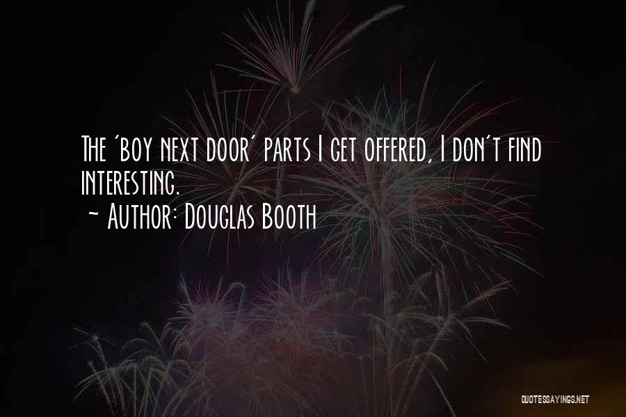 Boy Next Door Quotes By Douglas Booth