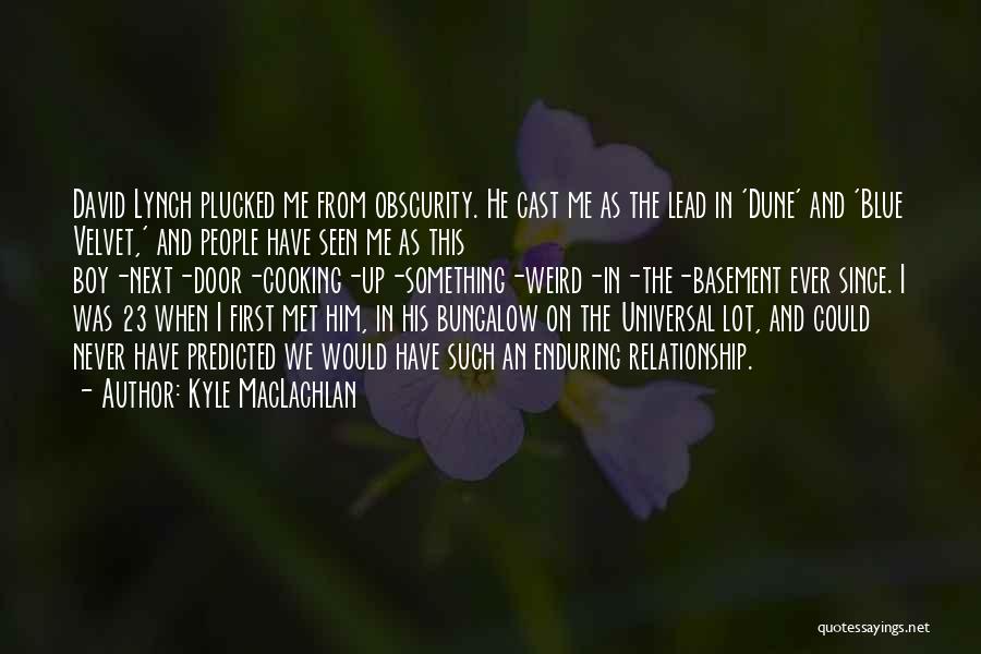 Boy Next Door Quotes By Kyle MacLachlan